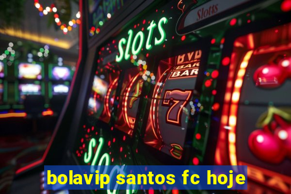 bolavip santos fc hoje